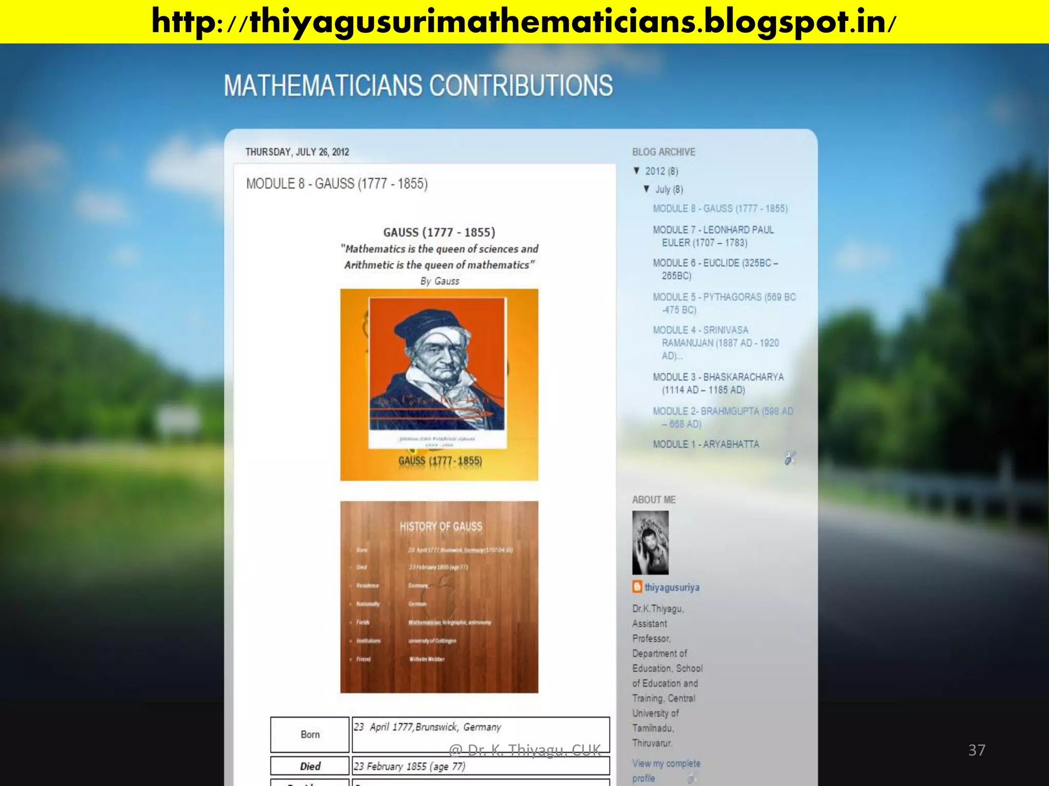 http://thiyagusurimathematicians.blogspot.in/
@ Dr. K. Thiyagu, CUK 37
 