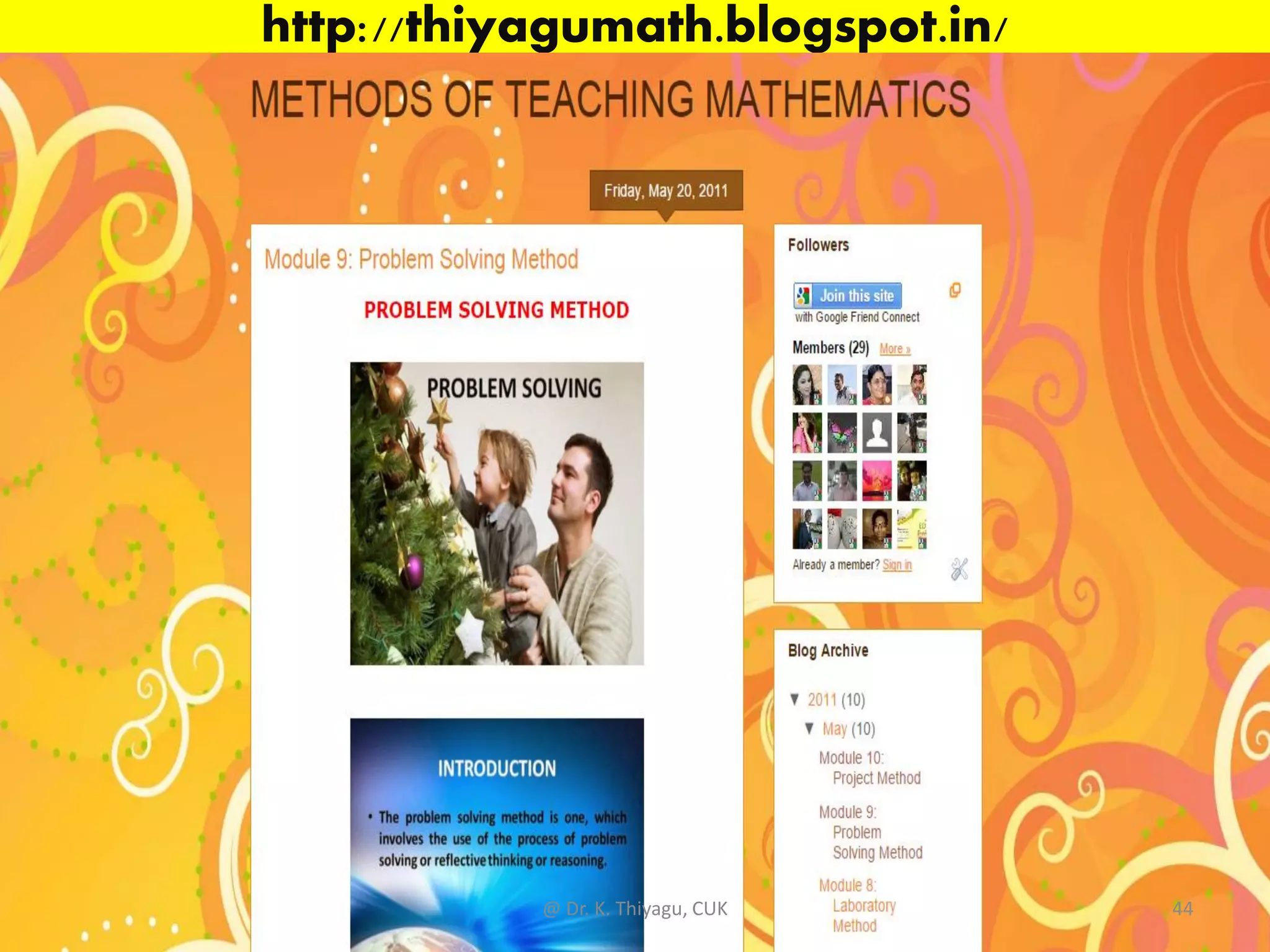 http://thiyagumath.blogspot.in/
@ Dr. K. Thiyagu, CUK 44
 