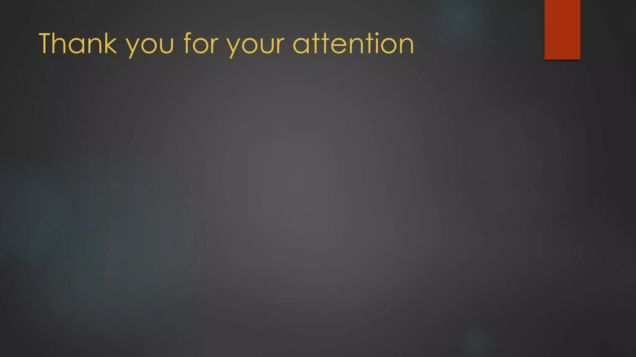 Thank you for your attention
 