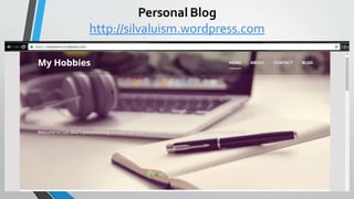 Personal Blog
http://silvaluism.wordpress.com
 