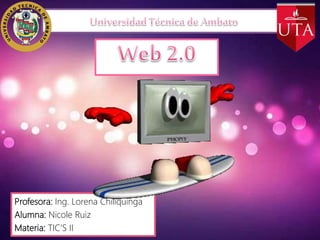Profesora: Ing. Lorena Chiliquinga
Alumna: Nicole Ruiz
Materia: TIC’S II
 