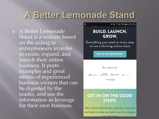  A Better Lemonade
Stand is a website based
on the aiding to
entrepreneurs in order
to create, expand, and
launch their o...