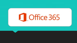 WHAT IS MICROSOFT OFFICE 365?
 According to Microsoft, Office 365 is a
subscription to plans that include access
to Offic...