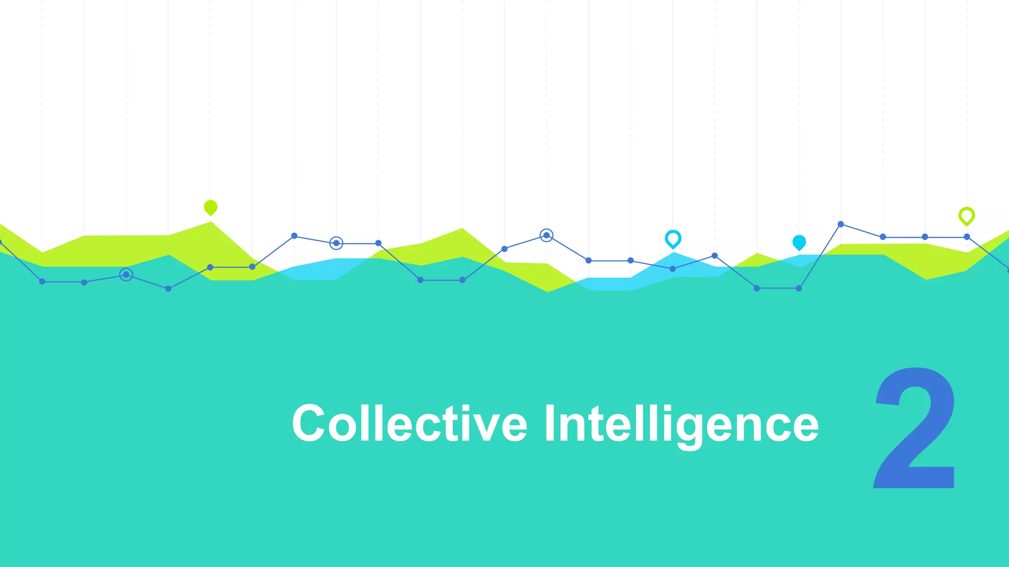 Collective Intelligence
2
 