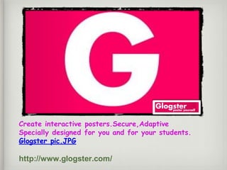 Create interactive posters.Secure,Adaptive
Specially designed for you and for your students.
Glogster pic.JPG
http://www.glogster.com/
 