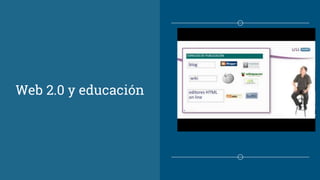 Web 2.0 y educación
 
