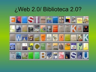 ¿Web 2.0/ Biblioteca 2.0?
 