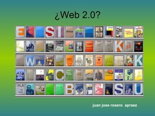¿Web 2.0?
juan jose rosero apraez
 