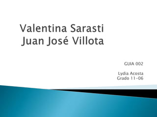 GUIA 002
Lydia Acosta
Grado 11-06
 