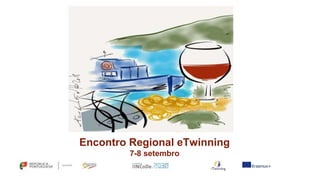 Encontro Regional eTwinning
7-8 setembro
 