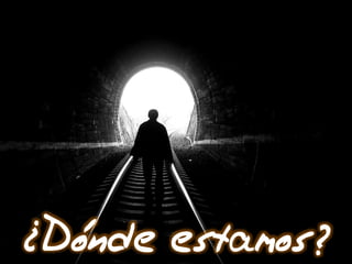 ¿Dónde estamos?
 