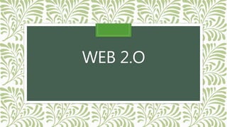 WEB 2.O
 