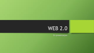 WEB 2.0
En presentasjon
 