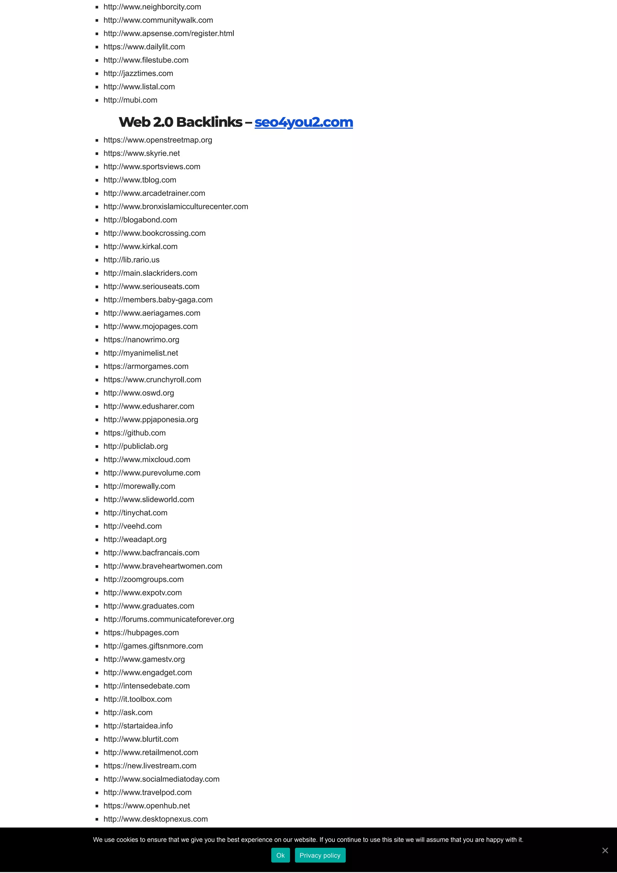 http://www.neighborcity.com
http://www.communitywalk.com
http://www.apsense.com/register.html
https://www.dailylit.com
http://www.filestube.com
http://jazztimes.com
http://www.listal.com
http://mubi.com
Web 2.0 Backlinks – seo4you2.com
https://www.openstreetmap.org
https://www.skyrie.net
http://www.sportsviews.com
http://www.tblog.com
http://www.arcadetrainer.com
http://www.bronxislamicculturecenter.com
http://blogabond.com
http://www.bookcrossing.com
http://www.kirkal.com
http://lib.rario.us
http://main.slackriders.com
http://www.seriouseats.com
http://members.baby-gaga.com
http://www.aeriagames.com
http://www.mojopages.com
https://nanowrimo.org
http://myanimelist.net
https://armorgames.com
https://www.crunchyroll.com
http://www.oswd.org
http://www.edusharer.com
http://www.ppjaponesia.org
https://github.com
http://publiclab.org
http://www.mixcloud.com
http://www.purevolume.com
http://morewally.com
http://www.slideworld.com
http://tinychat.com
http://veehd.com
http://weadapt.org
http://www.bacfrancais.com
http://www.braveheartwomen.com
http://zoomgroups.com
http://www.expotv.com
http://www.graduates.com
http://forums.communicateforever.org
https://hubpages.com
http://games.giftsnmore.com
http://www.gamestv.org
http://www.engadget.com
http://intensedebate.com
http://it.toolbox.com
http://ask.com
http://startaidea.info
http://www.blurtit.com
http://www.retailmenot.com
https://new.livestream.com
http://www.socialmediatoday.com
http://www.travelpod.com
https://www.openhub.net
http://www.desktopnexus.com
http://www.fnatic.com
Build web 2.0 Backlinks Easy
We use cookies to ensure that we give you the best experience on our website. If you continue to use this site we will assume that you are happy with it.
Ok Privacy policy
 
