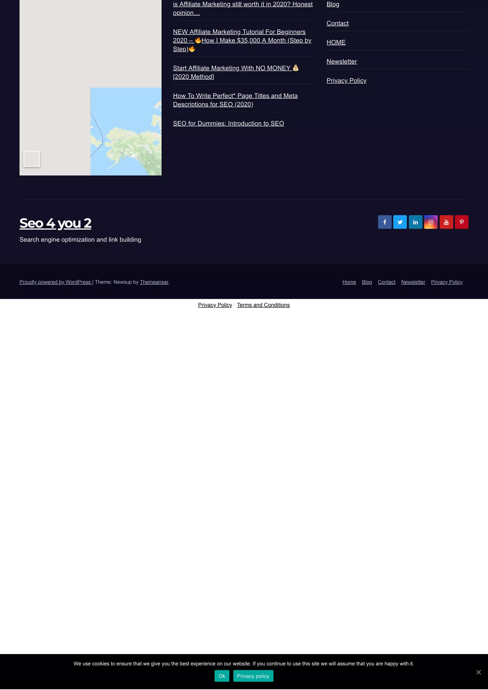 is Affiliate Marketing still worth it in 2020? Honest
opinion…
NEW Affiliate Marketing Tutorial For Beginners
2020 – How I Make $35,000 A Month (Step by
Step)
Start Affiliate Marketing With NO MONEY
[2020 Method]
How To Write Perfect* Page Titles and Meta
Descriptions for SEO (2020)
SEO for Dummies: Introduction to SEO
Blog
Contact
HOME
Newsletter
Privacy Policy
Seo 4 you 2
Search engine optimization and link building
     
Proudly powered by WordPress | Theme: Newsup by Themeansar. Home Blog Contact Newsletter Privacy Policy
We use cookies to ensure that we give you the best experience on our website. If you continue to use this site we will assume that you are happy with it.
Ok Privacy policy
Privacy Policy - Terms and Conditions
 