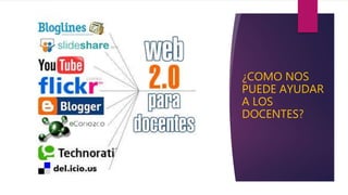 ¿COMO NOS
PUEDE AYUDAR
A LOS
DOCENTES?
 