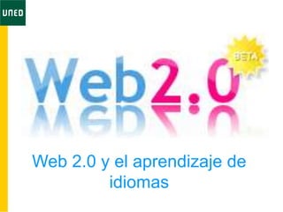 Web 2.0 y el aprendizaje de
idiomas
 