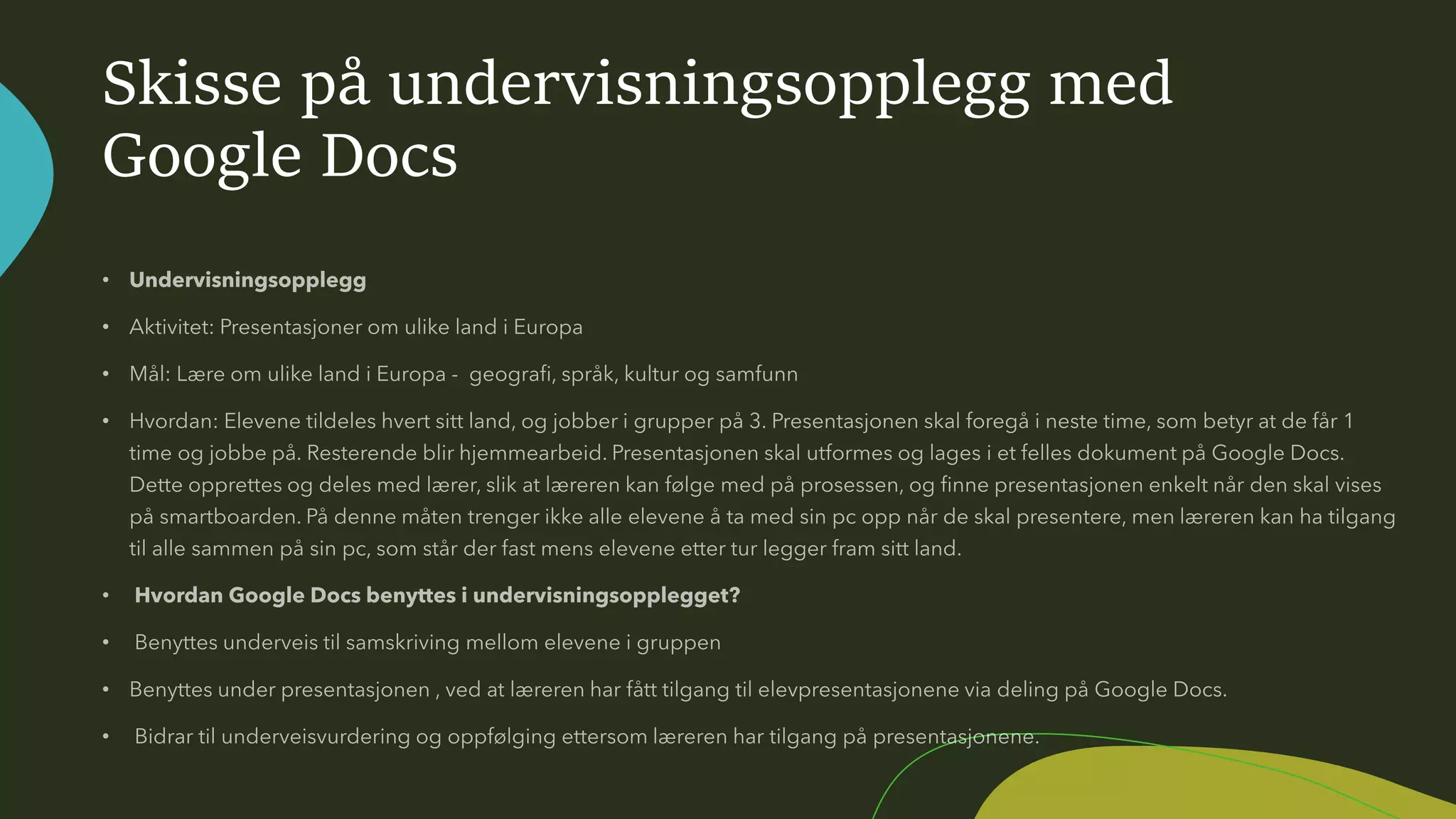 Skisse på undervisningsopplegg med
Google Docs
 