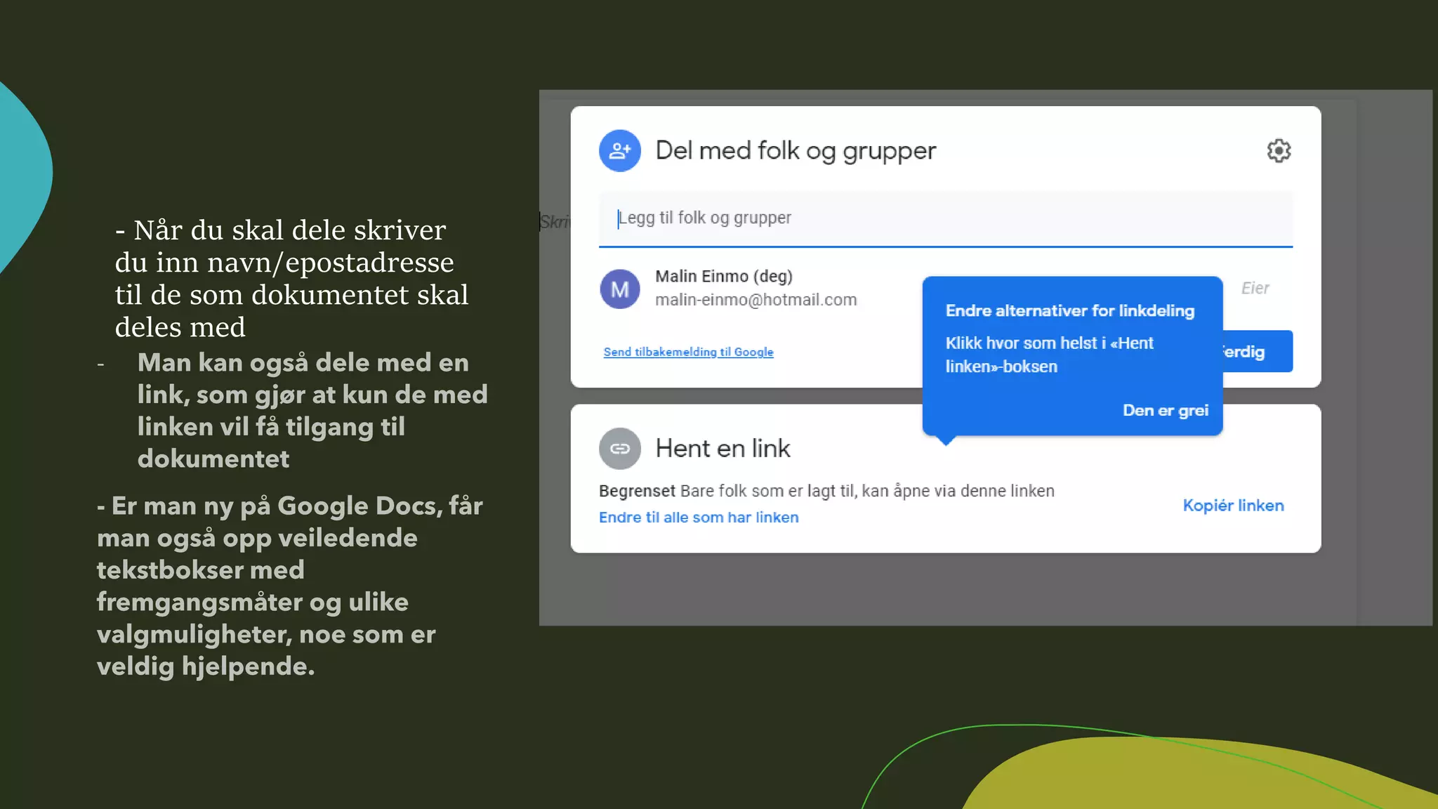 - Når du skal dele skriver
du inn navn/epostadresse
til de som dokumentet skal
deles med
 