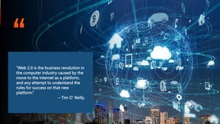 “Web 2.0 is the business revolution in
the computer industry caused by the
move to the internet as a platform,
and any attempt to understand the
rules for success on that new
platform.”
– Tim O’ Reilly.
 