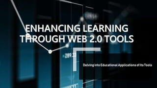 Delvinginto Educational Applicationsof Its Tools
 