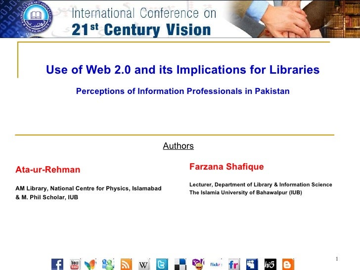 Use of Web 2.0 and its Implications for Libraries Perceptions of Information Professionals in Pakistan Authors Ata-ur-Rehm...