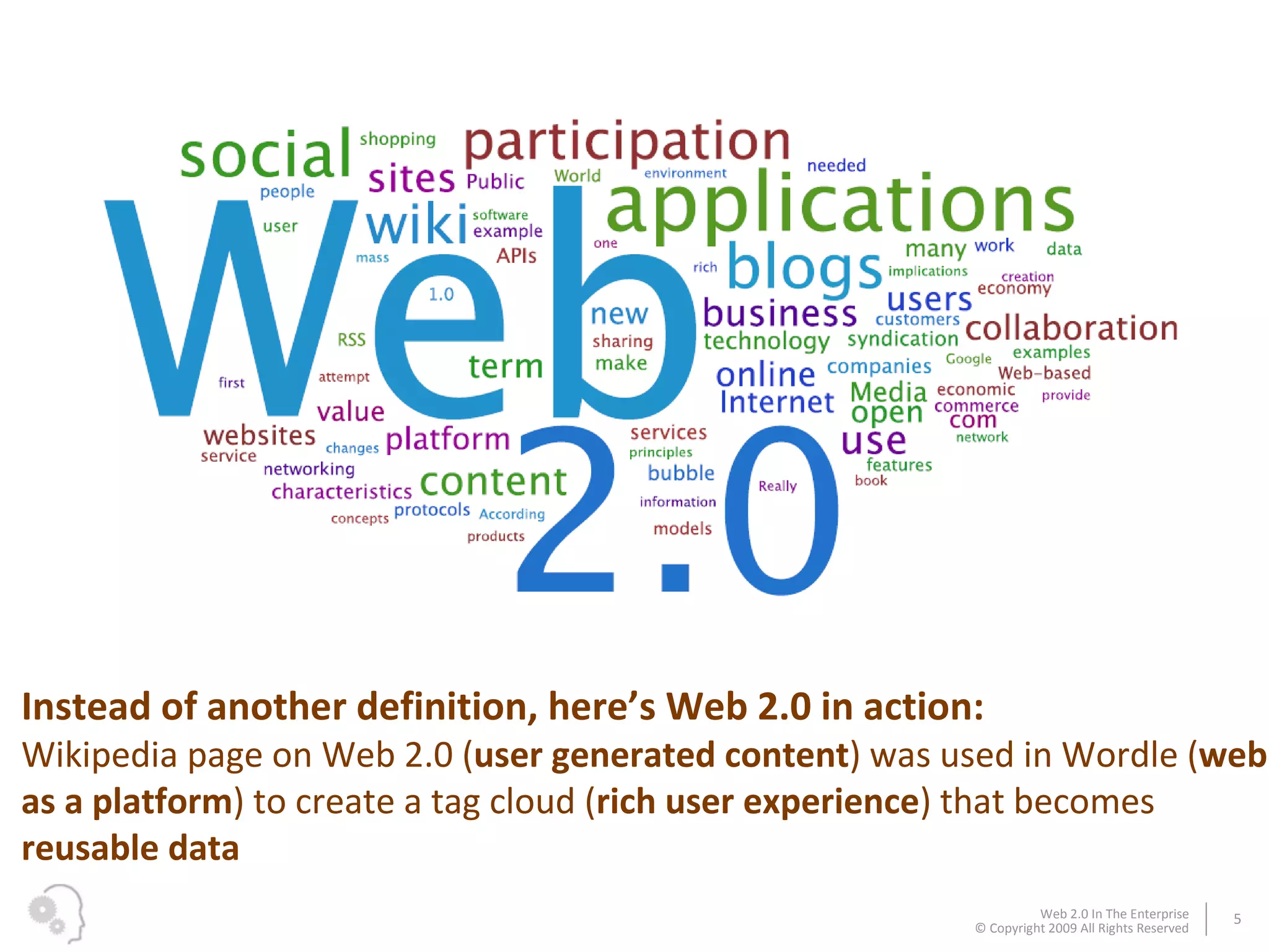 Instead of another definition, here’s Web 2.0 in action:  Wikipedia page on Web 2.0 ( user generated content ) was used in Wordle ( web as a platform ) to create a tag cloud ( rich user experience ) that becomes  reusable data 