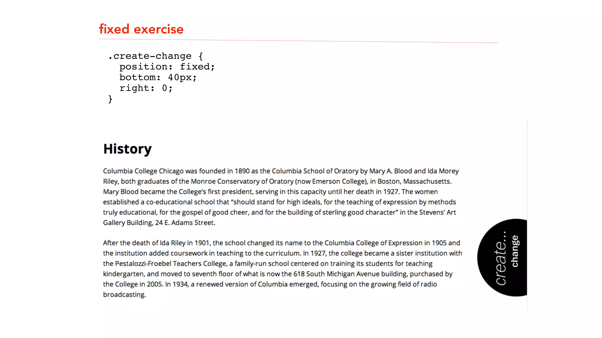 fixed exercise 
! 
! 
.create-change { 
! 
position: fixed; 
bottom: 40px; 
right: 0; 
}" 
! 
! 
 