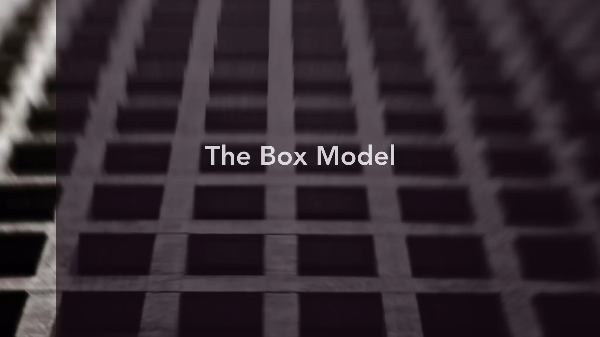 The Box Model 
 