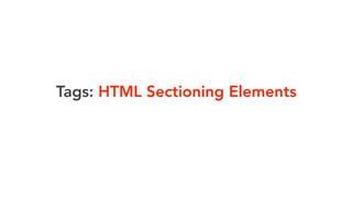 Tags: HTML Sectioning Elements 
 