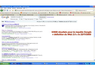 93600 résultats pour la requête Google  « definition du Web 2.0 » le 22/11/2009 