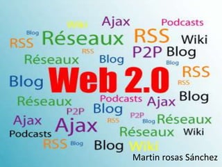 WEB 2.0


     Martin rosas Sánchez
 