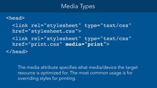 Media Types 
@media print {! 
p {font-size: 20px;! 
color: red;! 
}! 
} 
The @media rule allows different style rules for ...
