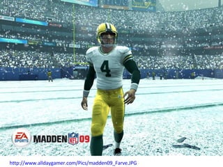 http://www.alldaygamer.com/Pics/madden09_Farve.JPG   