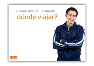 ¿Cómo decide Fernando
dónde viajar? 
 