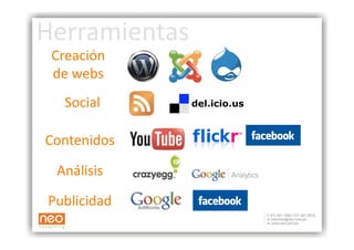 Herramientas 
 Creación 
 de webs  
   Social
         

Contenidos
          

 Análisis
         
Publicidad 
 