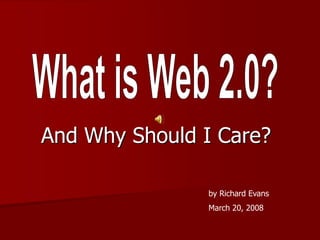 And Why Should I Care?

                by Richard Evans
                March 20, 2008
 
