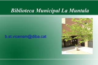 Biblioteca Municipal La Muntala



b.st.vicensm@diba.cat
 