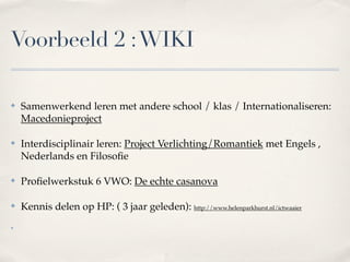blogs: waarom en waarvoor ?



✤   hardop denken / schrijven helpt het denken en leren

✤   sluit aan bij manier van communiceren van leerlingen

✤   blogs zijn veel minder saai dan boekverslagen

✤   blogs zijn persoonlijk, creatief en interactief

✤   docenten kunnen snel feedback geven op denken en doen van leerling

✤   werk van leerlingen en feedback blijft bewaard en beschikbaar

✤   verlegen leerlingen komen meer in beeld / durven meer
 