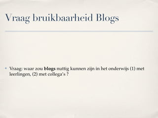 Voorbeeld 1: Blogs


✤   Sinds 2 jaar schrijven leerlingen blogs voor literatuuronderwijs
    hpblogs.nl

✤
    Sinds 3 jaar schrijf ik een Edublog over onderwijs

✤   Sinds 2 jaar is er een Blog/ Website Nederlands

✤   Sinds 1 jaar een blog voor Internationalisering op HP
 