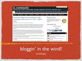 bloggin’ in the wind!
       (weblogs)
 