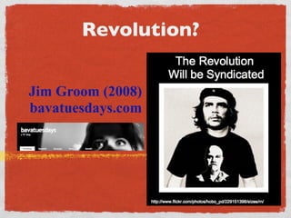 Revolution?


Jim Groom (2008)
bavatuesdays.com
 