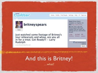 And this is Britney!
       …what?
 
