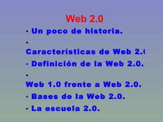 Web 2.0 ,[object Object],[object Object],[object Object],[object Object],[object Object],[object Object]
