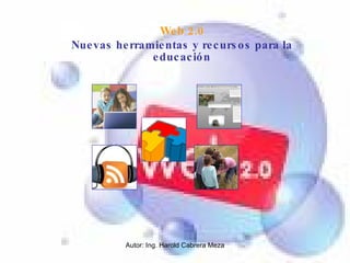 Web 2.0 Nuevas herramientas y recursos para la educación 