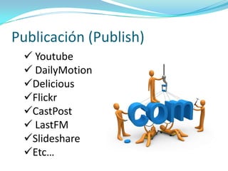Principios fundamentales Web 2.0Según O’Reilly, principal promotor de la noción de Web 2.0, los principios de ésta son siete: WWW como plataforma de trabajo.Fortalecimiento de la inteligencia colectiva.Gestión de BD como competencia básica (infoware).Fin a las actualizaciones del SW.Búsqueda de la simplicidad.SW no limitado a un dispositivo.Experiencias enriquecedoras de los usuarios.