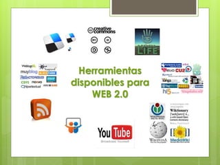 Herramientas
disponibles para
WEB 2.0
 