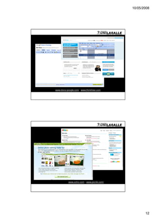 10/05/2008




www.docs.google.com www.thinkfree.com




          www.zoho.com - www.picnik.com/




                                                  12
 