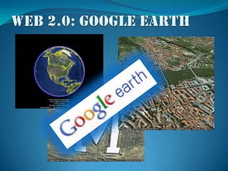 Web 2.0: Google earth