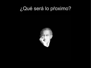 ¿Qué será lo pŕoximo? 